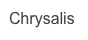 Chrysalis